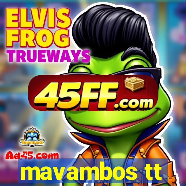 mavambos tt